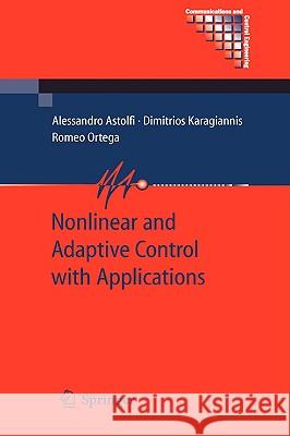 Nonlinear and Adaptive Control with Applications Alessandro Astolfi Dimitrios Karagiannis 9781848000650 SPRINGER-VERLAG LONDON LTD - książka