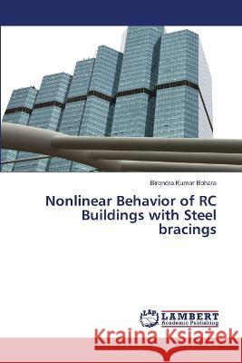 Nonlinear Behavior of RC Buildings with Steel bracings Birendra Kumar Bohara 9786206149095 LAP Lambert Academic Publishing - książka