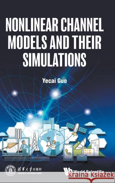 Nonlinear Channel Models and Their Simulations Yecai Guo 9789811249440 World Scientific Publishing Company - książka