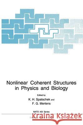 Nonlinear Coherent Structures in Physics and Biology K. H. Spatschek K. H. Spatschek F. G. Mertens 9780306448034 Kluwer Academic Publishers - książka