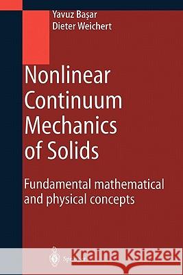 Nonlinear Continuum Mechanics of Solids: Fundamental Mathematical and Physical Concepts Basar, Yavuz 9783642085888 Springer - książka