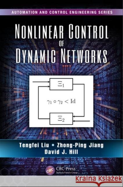 Nonlinear Control of Dynamic Networks Tengfei Liu Zhong-Ping Jiang David J. Hill 9781466584594 CRC Press - książka