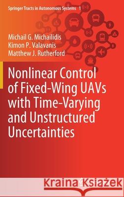 Nonlinear Control of Fixed-Wing Uavs with Time-Varying and Unstructured Uncertainties Michailidis, Michail G. 9783030407155 Springer - książka