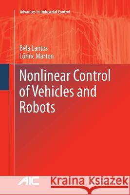 Nonlinear Control of Vehicles and Robots Bela Lantos L. Rinc Marton 9781447126188 Springer - książka