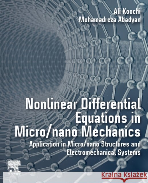 Nonlinear Differential Equations in Micro/Nano Mechanics: Application in Micro/Nano Structures and Electromechanical Systems Ali Koochi Mohamadreza Abadyan 9780128192351 Elsevier - książka