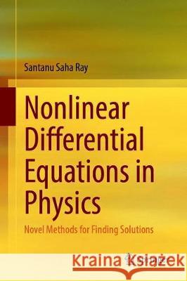 Nonlinear Differential Equations in Physics: Novel Methods for Finding Solutions Saha Ray, Santanu 9789811516559 Springer - książka