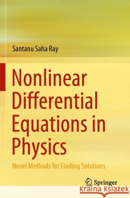 Nonlinear Differential Equations in Physics: Novel Methods for Finding Solutions Santanu Sah 9789811516580 Springer - książka