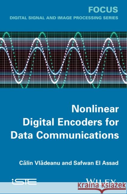 Nonlinear Digital Encoders for Data Communications Vladeanu Calin Safwan E Calin Vladeanu 9781848216495 Wiley-Iste - książka