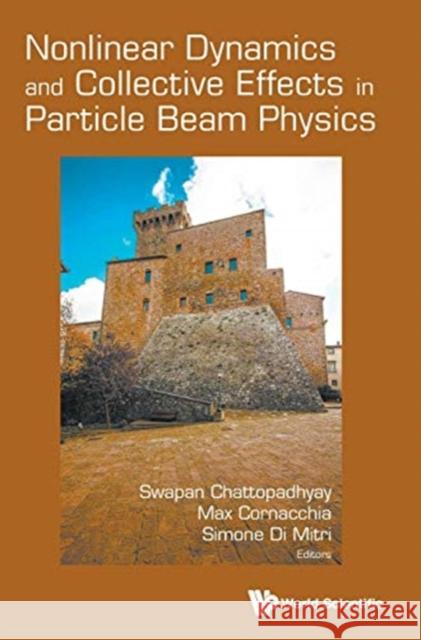 Nonlinear Dynamics and Collective Effects in Particle Beam Physics - Proceedings of the International Committee on Future Accelerators Arcidosso Italy Swapan Chattopadhyay Max Cornacchia Simone Di Mitri 9789813279605 World Scientific Publishing Company - książka