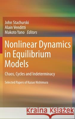 Nonlinear Dynamics in Equilibrium Models: Chaos, Cycles and Indeterminacy Stachurski, John 9783642223969 Springer - książka