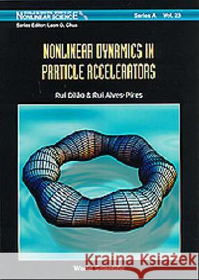 Nonlinear Dynamics in Particle Accelerators Alves-Pires, Rui 9789810225179 World Scientific Publishing Company - książka