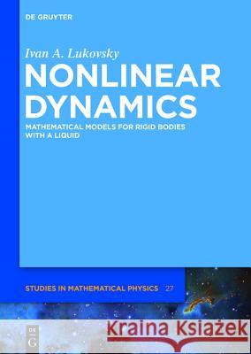 Nonlinear Dynamics: Mathematical Models for Rigid Bodies with a Liquid Ivan A. Lukovsky 9783110555363 De Gruyter - książka
