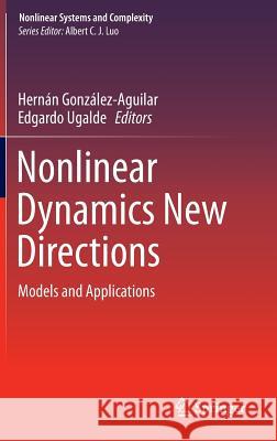Nonlinear Dynamics New Directions: Models and Applications González-Aguilar, Hernán 9783319098630 Springer - książka