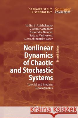 Nonlinear Dynamics of Chaotic and Stochastic Systems: Tutorial and Modern Developments Anishchenko, Vadim S. 9783642424670 Springer - książka