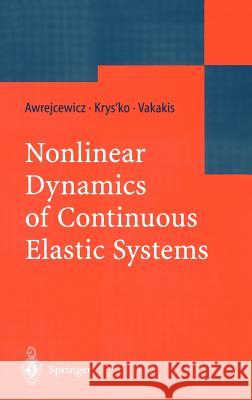 Nonlinear Dynamics of Continuous Elastic Systems Jan Awrejcewicz, Vadim Anatolevich Krys'ko, Alexander F. Vakakis 9783540205159 Springer-Verlag Berlin and Heidelberg GmbH &  - książka