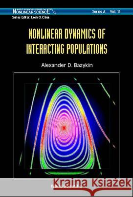 Nonlinear Dynamics of Interacting Populations Bazykin, Alexander D. 9789810216856 World Scientific Publishing Co Pte Ltd - książka