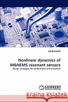 Nonlinear dynamics of M&NEMS resonant sensors Kacem, Najib 9783844310252 LAP Lambert Academic Publishing AG & Co KG - książka