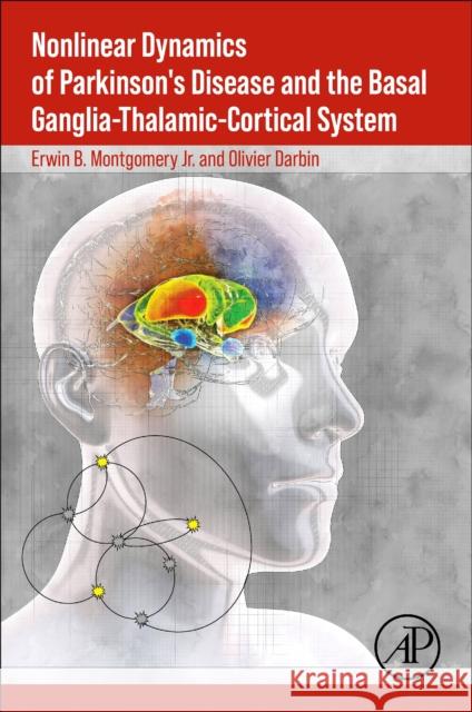 Nonlinear Dynamics of Parkinson's Disease and the Basal Ganglia-Thalamic-Cortical System Erwin B. Montgomer Olivier Darbin 9780443216992 Academic Press - książka