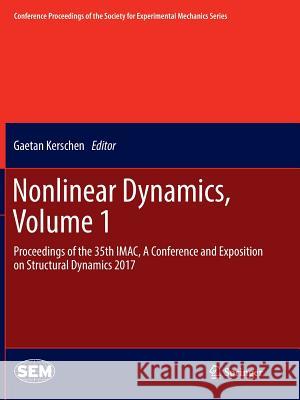 Nonlinear Dynamics, Volume 1: Proceedings of the 35th Imac, a Conference and Exposition on Structural Dynamics 2017 Kerschen, Gaetan 9783319853871 Springer - książka