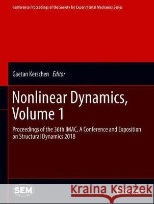 Nonlinear Dynamics, Volume 1: Proceedings of the 36th Imac, a Conference and Exposition on Structural Dynamics 2018 Kerschen, Gaetan 9783319742793 Springer - książka