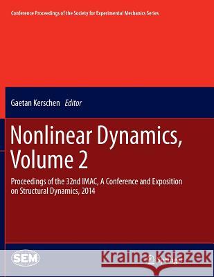 Nonlinear Dynamics, Volume 2: Proceedings of the 32nd Imac, a Conference and Exposition on Structural Dynamics, 2014 Kerschen, Gaetan 9783319380018 Springer - książka
