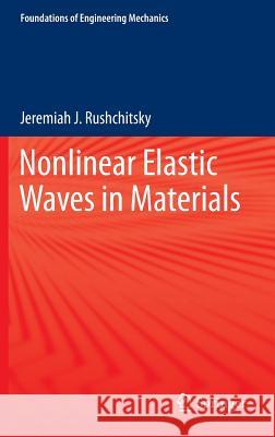 Nonlinear Elastic Waves in Materials Jeremiah J. Rushchitsky 9783319004631 Springer - książka