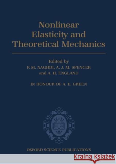 Nonlinear Elasticity and Theoretical Mechanics: In Honour of A. E. Green Naghdi, P. M. 9780198534860 Oxford University Press, USA - książka