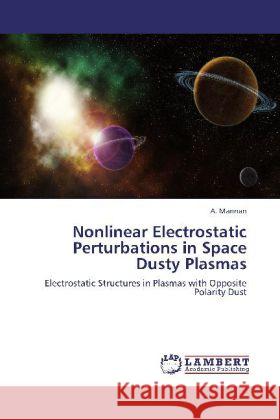 Nonlinear Electrostatic Perturbations in Space Dusty Plasmas Mannan, A. 9783848413966 LAP Lambert Academic Publishing - książka