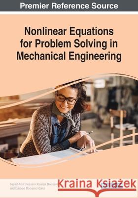 Nonlinear Equations for Problem Solving in Mechanical Engineering Seyed Amir Hossein Kiaeia Davood Domairr 9781522586463 Engineering Science Reference - książka