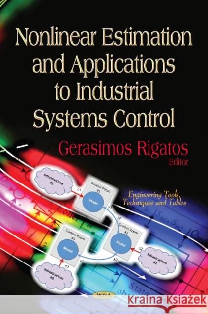 Nonlinear Estimation & Applications to Industrial Systems Control Gerasimos Rigatos 9781619428980 Nova Science Publishers Inc - książka