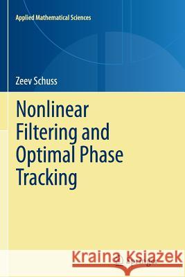 Nonlinear Filtering and Optimal Phase Tracking Zeev Schuss 9781489973818 Springer - książka