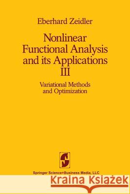 Nonlinear Functional Analysis and Its Applications: III: Variational Methods and Optimization E. Zeidler L. F. Boron 9781461295297 Springer - książka