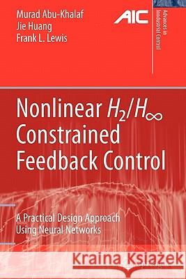 Nonlinear H2/H-Infinity Constrained Feedback Control: A Practical Design Approach Using Neural Networks Abu-Khalaf, Murad 9781849965842 Not Avail - książka