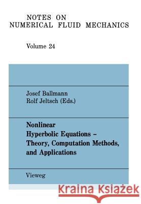 Nonlinear Hyperbolic Equations -- Theory, Computation Methods, and Applications: Proceedings of the Second International Conference on Nonlinear Hyper Ballmann, Josef 9783528080983 Vieweg+teubner Verlag - książka