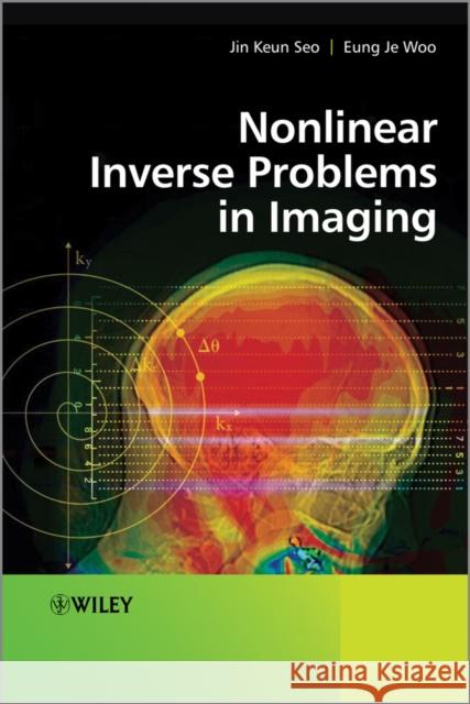 Nonlinear Inverse Problems in Imaging Eung Je Woo Jin Keun Seo 9780470669426 John Wiley & Sons - książka