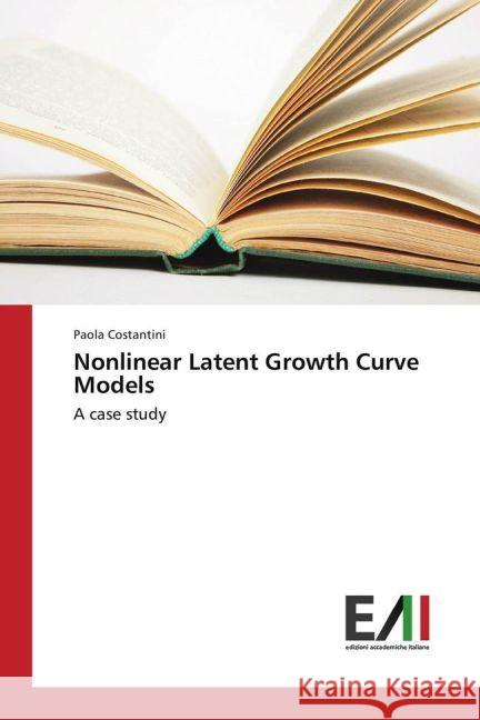 Nonlinear Latent Growth Curve Models : A case study Costantini, Paola 9783330776456 Edizioni Accademiche Italiane - książka