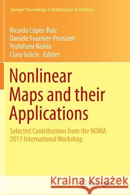 Nonlinear Maps and Their Applications: Selected Contributions from the Noma 2013 International Workshop López-Ruiz, Ricardo 9783319352732 Springer - książka