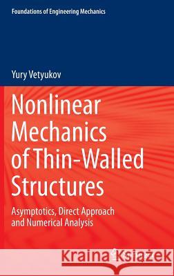 Nonlinear Mechanics of Thin-Walled Structures: Asymptotics, Direct Approach and Numerical Analysis Vetyukov, Yury 9783709117767 Springer - książka