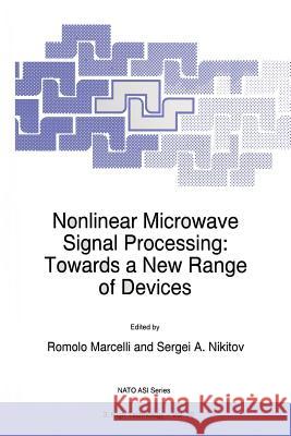 Nonlinear Microwave Signal Processing: Towards a New Range of Devices: Proceedings of the III International Workshop Nonlinear Microwave Magnetic and Marcelli, R. 9789401064071 Springer - książka