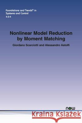 Nonlinear Model Reduction by Moment Matching Giordano Scarciotti Alessandro Astolfi 9781680833300 Now Publishers - książka