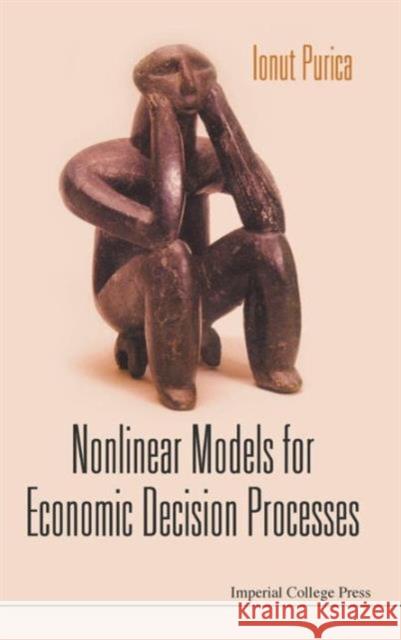 Nonlinear Models for Economic Decision Processes Purica, Ionut 9781848164277 Imperial College Press - książka