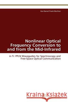 Nonlinear Optical Frequency Conversion to and from the Mid-Infrared Büchter Kai-Daniel Frank 9783838129938 Sudwestdeutscher Verlag Fur Hochschulschrifte - książka