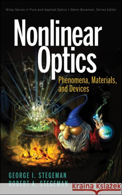Nonlinear Optics: Phenomena, Materials, and Devices Stegeman, George I. 9781118072721 John Wiley & Sons - książka