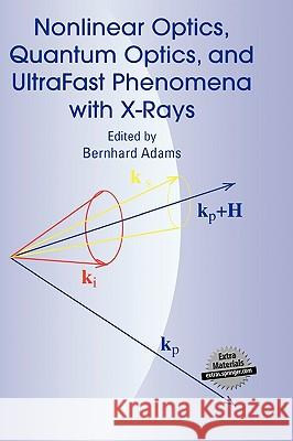 Nonlinear Optics, Quantum Optics, and Ultrafast Phenomena with X-Rays: Physics with X-Ray Free-Electron Lasers Adams, Bernhard 9781402074752 Kluwer Academic Publishers - książka
