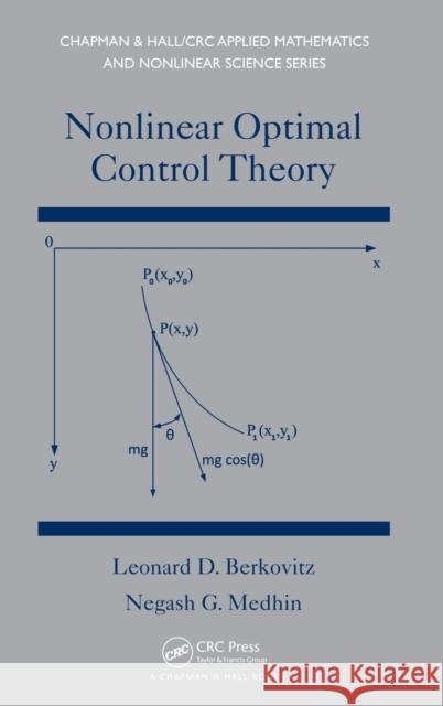 Nonlinear Optimal Control Theory Negash G. Medhin Leonard David Berkovitz 9781466560260 CRC Press - książka