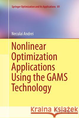 Nonlinear Optimization Applications Using the Gams Technology Andrei, Neculai 9781489979599 Springer - książka