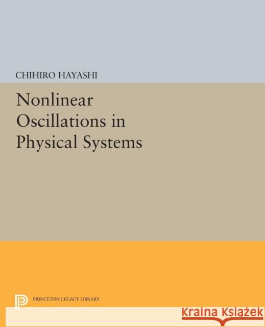 Nonlinear Oscillations in Physical Systems Chihiro Hayashi 9780691611204 Princeton University Press - książka