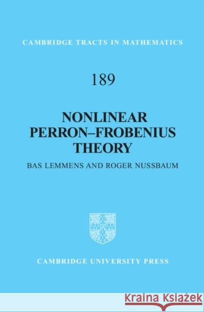 Nonlinear Perron-Frobenius Theory Bas Lemmens 9780521898812 CAMBRIDGE UNIVERSITY PRESS - książka