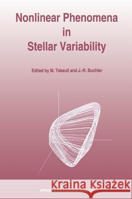 Nonlinear Phenomena in Stellar Variability Mine Takeuti J. Robert Buchler 9789401044622 Springer - książka