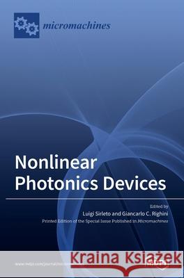 Nonlinear Photonics Devices Luigi Sirleto, Giancarlo C Righini 9783039437214 Mdpi AG - książka